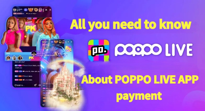 Tutto quello che devi Sapere Su POPPO LIVE APP di Pagamento